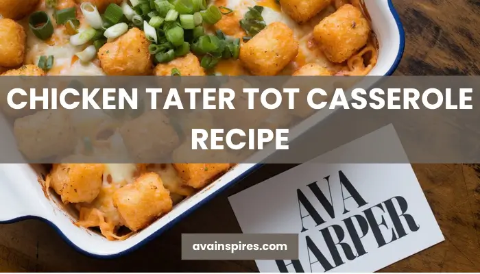 Chicken Tater Tot Casserole Recipe You Need to Try Tonight!