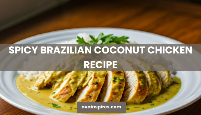 SPICY BRAZILIAN COCONUT CHICKEN RECIPE