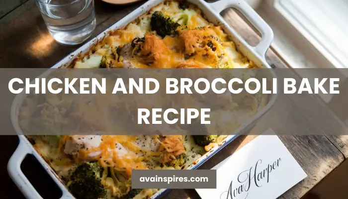 chicken broccoli bake recipe by ava