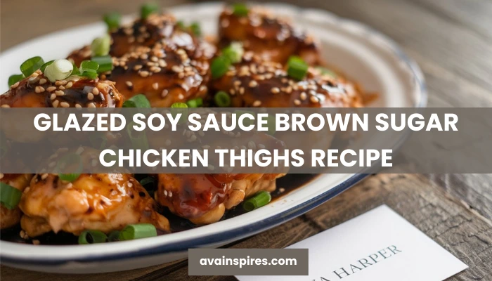 glazed soy sauce brown sugar chicken thighs recipe