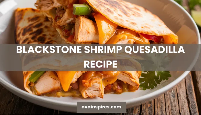 BLACKSTONE SHRIMP QUESADILLA RECIPE